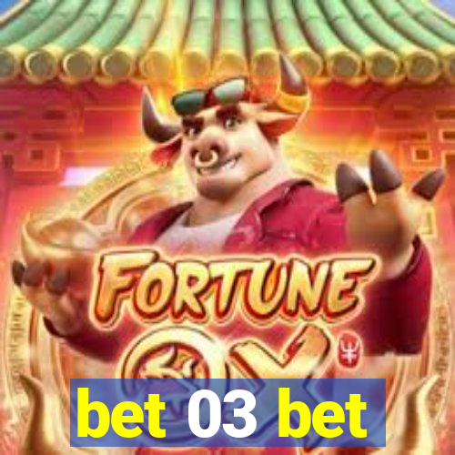 bet 03 bet